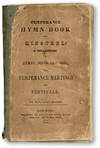 Temperance Hymn Book and Minstrel: A Collection of Hymns, Songs and Odes for Temperance Meetings and Festivals