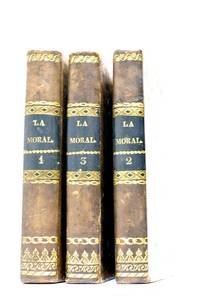 La Moral Universal, ó los deberes del hombre fundados en su naturaleza. Traducido por una pluma inteligente. by HOLBACH (Baron d')