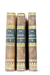 La Moral Universal, Ã³ los deberes del hombre fundados en su naturaleza. Traducido por una pluma inteligente. by HOLBACH (Baron d&#39;)