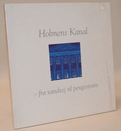 Holmens Kanal - fra vandvej til pengestrøm.