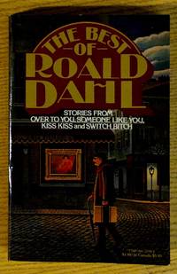 cover of The Best of Roald Dahl: Stories from Over to You, Someone Like You, Kiss Kiss, and Switch Bitch