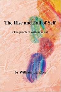 The Rise and Fall of Self: (The Problem with Us Is Us)