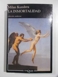 La inmortalidad by Milan Kundera