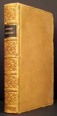 An Inquiry Concerning the Means and Expedience of Proposing and Making Any Changes in the Canons, Articles, or Liturgey, or in Any of the Laws Affecting the Interests of the Church of England