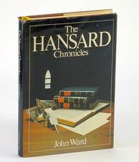 The Hansard Chronicles: A Celebration of the First hundred Years of Hansard in Canada's...