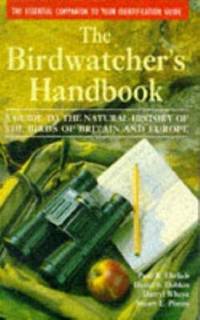 The Birdwatcher&#039;s Handbook: A Guide to the Natural History of Birds of Britain and Europe by Ehrlich, Paul R.; Dobkin, David S.; Wheye, Darryl - 1994