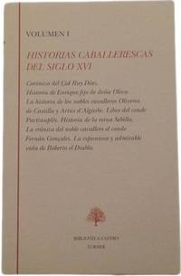 HISTORIAS CABALLERESCAS DEL SIGLO XVI, vol. I (Crónica del Çid Ruy Díaz - Historia de Enrique...