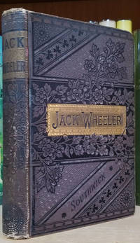 Jack Wheeler; A Story of the Wild West de Southwick, David - 1888