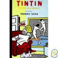 Tintin in the New World: A Romance by Frederic Tuten - 1993-07-06