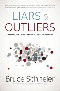 Liars and Outliers : Enabling the Trust That Society Needs to Thrive