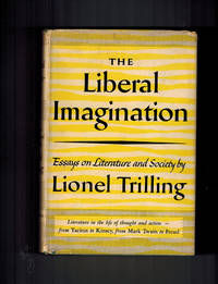 The Liberal Imagination; Essays on Literature and Society by Trilling, Lionel - 1950