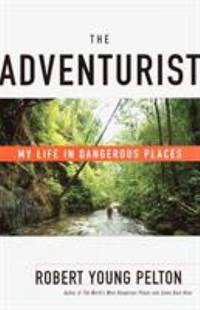 image of The Adventurist : My Life in Dangerous Places