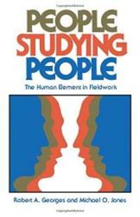 People Studying People: The Human Element in Fieldwork by Robert A. Georges - 1980-06-09