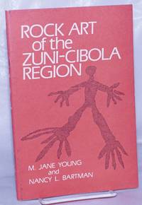 image of Rock Art of the Zuni-Cibola Region. Photographs by Nancy L. Bartman, Robert H. Leibman and M.Jane Young. Drawings by Murray Callahan