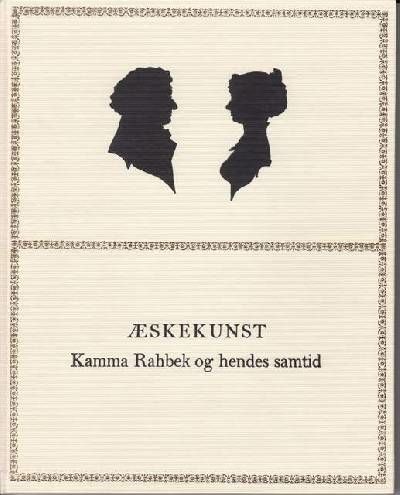 Æskekunst. Kamma Rahbek og hendes samtid.