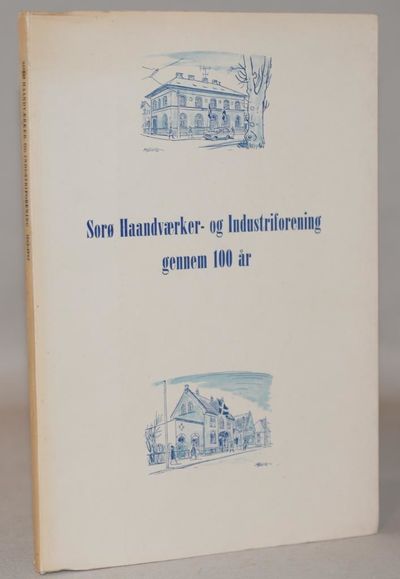 Sorø Haandværker- og Industriforening gennem 100…