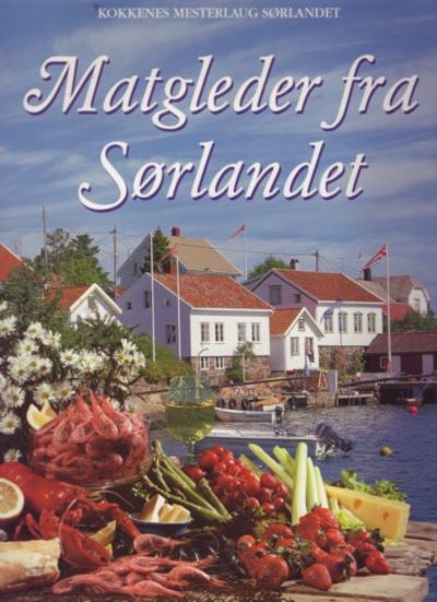 Matgleder fra Sørlandet. Redaktører: Kari-Mette…