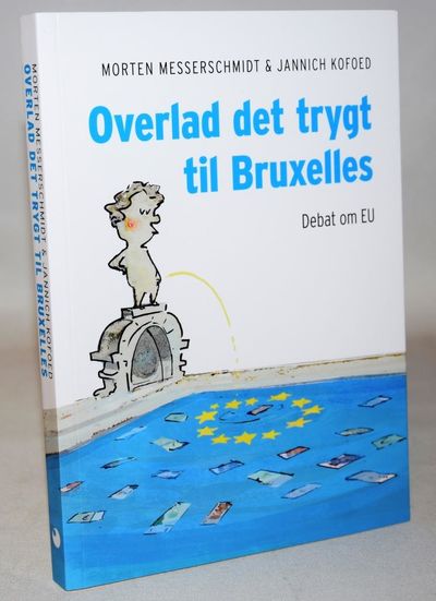 Overlad det trygt til Bruxelles - Debat om EU.