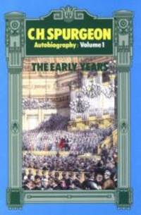 C. H. Spurgeon Autobiography: The Early Years, 1834-1859