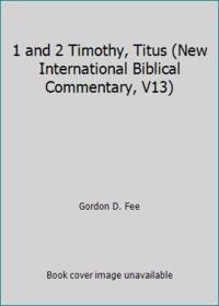 1 and 2 Timothy, Titus (New International Biblical Commentary, V13)