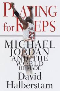 Playing for Keeps : Michael Jordan and the World He Made de David Halberstam - 1999