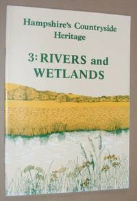 Hampshire&#039;s Countryside Heritage 3: Rivers and Wetlands by Jane Doherty; John Pilkington - 1983