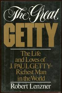 GREAT GETTY The Life and Loves of J. Paul Getty Richest Man in the World