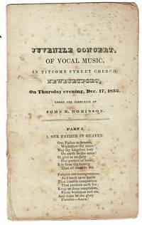 Juvenile concert, of vocal music, in Titcomb Street Church, Newburyport, on Thursday evening, Dec. 17, 1835. Under the direction of John R. Robinson [drop title]