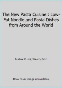 image of The New Pasta Cuisine : Low-Fat Noodle and Pasta Dishes from Around the World