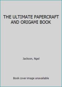 THE ULTIMATE PAPERCRAFT AND ORIGAMI BOOK