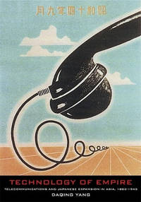 Technology of Empire: Telecommunications and Japanese Expansion in Asia, 1883–1945