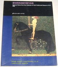 Selected Works from the Collection of Aichi Prefectural Museum of Art 1992