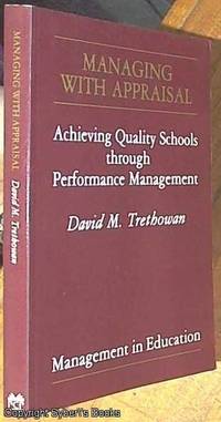 Managing with Appraisal; Achieving Quality Schools Through Performance Management (Management in Education)