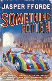 Something Rotten (Thursday Next) by Jasper Fforde - 2004-07-26