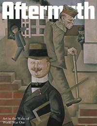Aftermath: Remembering the Great War in Britain, Germany and France 1915-1932: Art in the Wake of...