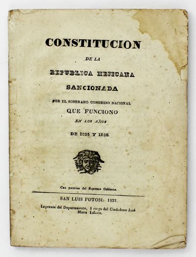 Constitucion de la Republica Mejicana Sancionada por el Soberano Congreso Nacional en los Años de 1835 y 1836 [wrapper title]