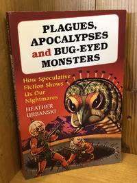 Plagues, Apocalypses and Bug-Eyed Monsters: How Speculative Fiction Shows Us Our Nightmares