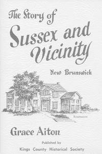 The Story of Sussex and Vicinity, New Brunswick