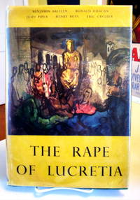 The Rape of Lucretia: a Symposium by Benjamin Britten, Ronald Duncan, John Piper, Henry Boys, Eric Crozier, and Angus McBean by Britten, Benjamin, Ronald Duncan, John Piper, Henry Boys, Eric Crozier, and Angus McBean - 1948