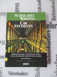 Scholarly Writing for Law Students: Seminar Papers, Law Review Notes & Law Review Comp Papers...