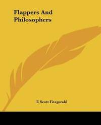 Flappers And Philosophers by F. Scott Fitzgerald - 2004-06-17