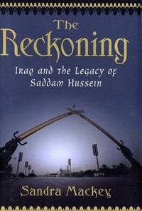 The Reckoning : Iraq and the Legacy of Saddam Hussein by Sandra Mackey - 2002