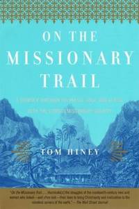 cover of On the Missionary Trail : A Journey Through Polynesia, Asia, and Africa with the London Missionary Society