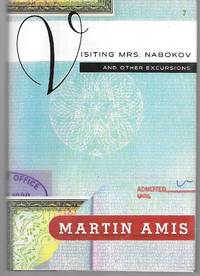 Visiting Mrs. Nabokov And Other Excursions by Martin Amis - 1993