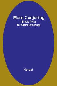 More Conjuring: Simple Tricks for Social Gatherings