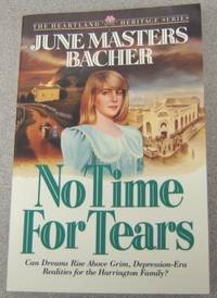 No Time for Tears (Heartland Heritage Ser. #1) by June Masters Bacher - Paperback - No Edition Stated - 1992 - from Books of Paradise (SKU: R2824)
