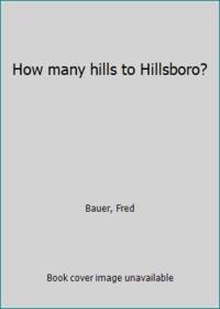 cover of How many hills to Hillsboro?