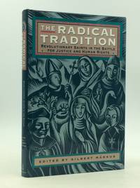 THE RADICAL TRADITION: Revolutionary Saints in the Battle for Justice and Human Rights