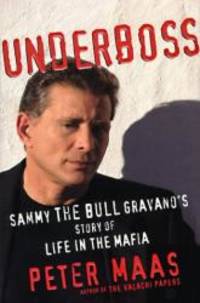 Underboss: Sammy the Bull Gravano&#039;s Story of Life in the Mafia by Peter Maas - 1997-05-07