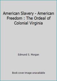 image of American Slavery - American Freedom : The Ordeal of Colonial Virginia